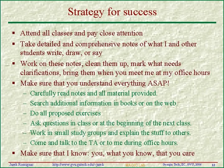 Strategy for success § Attend all classes and pay close attention § Take detailed