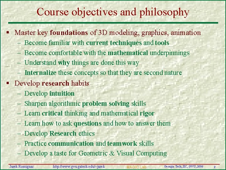 Course objectives and philosophy § Master key foundations of 3 D modeling, graphics, animation
