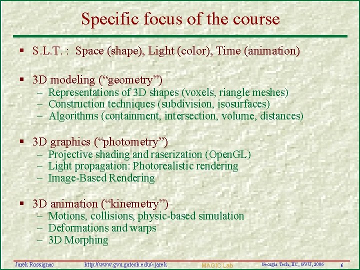 Specific focus of the course § S. L. T. : Space (shape), Light (color),