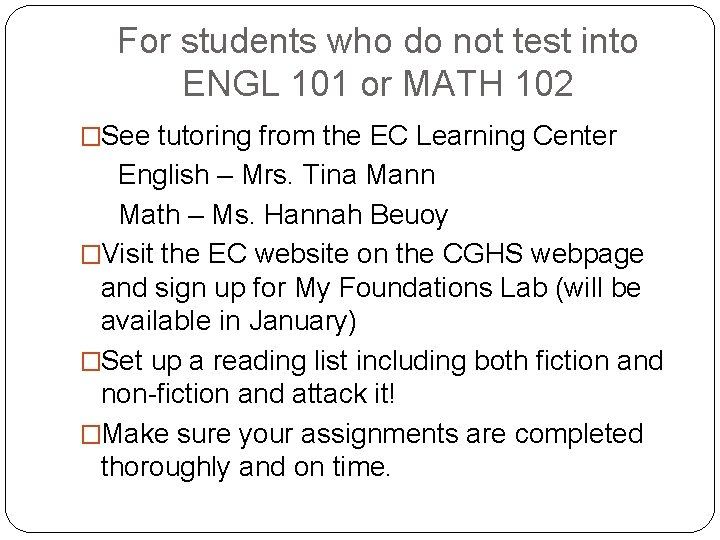 For students who do not test into ENGL 101 or MATH 102 �See tutoring