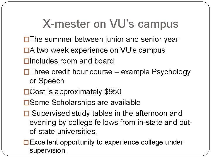 X-mester on VU’s campus �The summer between junior and senior year �A two week