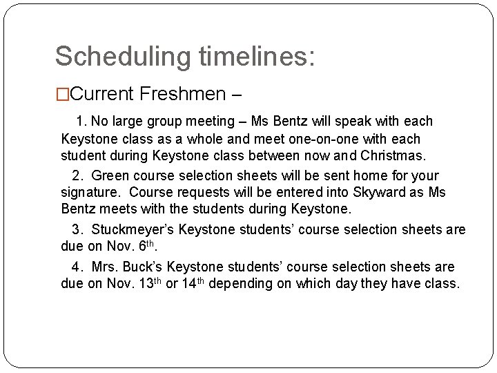 Scheduling timelines: �Current Freshmen – 1. No large group meeting – Ms Bentz will