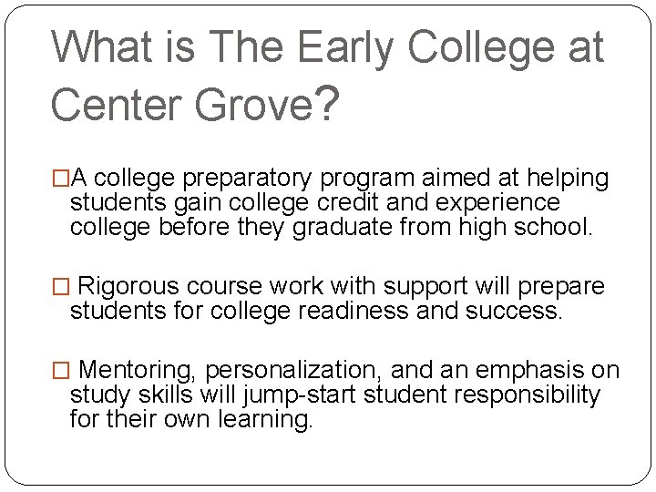 What is The Early College at Center Grove? �A college preparatory program aimed at