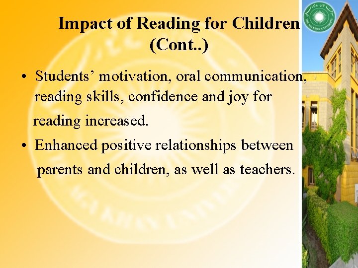 Impact of Reading for Children (Cont. . ) • Students’ motivation, oral communication, reading