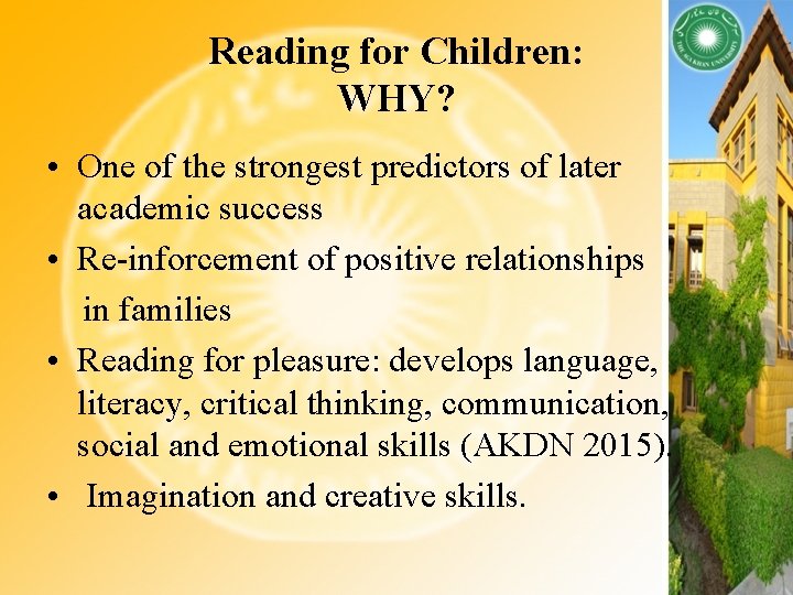 Reading for Children: WHY? • One of the strongest predictors of later academic success