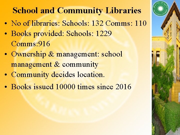 School and Community Libraries • No of libraries: Schools: 132 Comms: 110 • Books