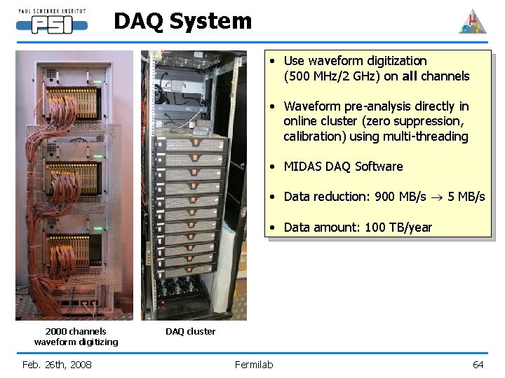 DAQ System • Use waveform digitization (500 MHz/2 GHz) on all channels • Waveform