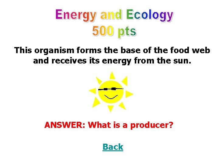 This organism forms the base of the food web and receives its energy from
