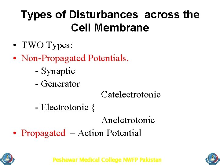 Types of Disturbances across the Cell Membrane • TWO Types: • Non-Propagated Potentials. -