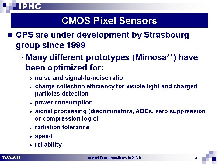 IPHC CMOS Pixel Sensors n CPS are under development by Strasbourg group since 1999