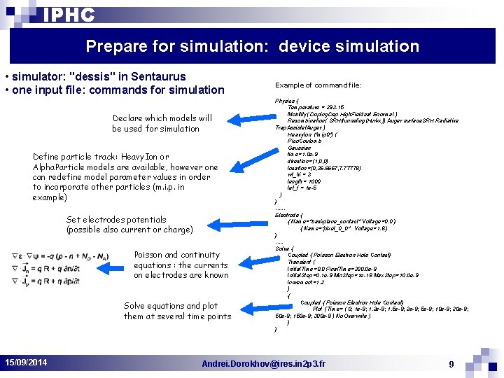 IPHC Prepare for simulation: device simulation • simulator: "dessis" in Sentaurus • one input