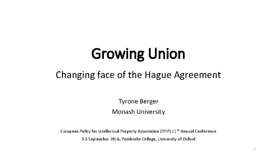 Growing Union Changing face of the Hague Agreement Tyrone Berger Monash University European Policy