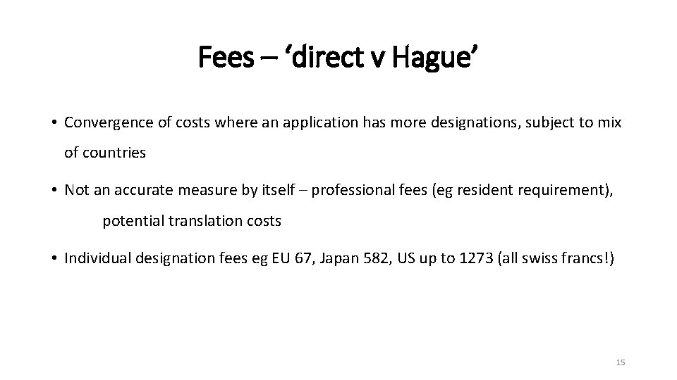 Fees – ‘direct v Hague’ • Convergence of costs where an application has more