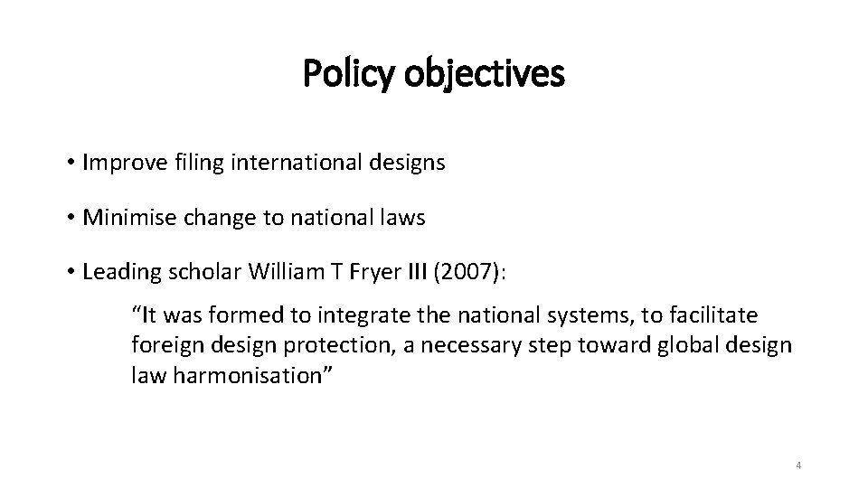 Policy objectives • Improve filing international designs • Minimise change to national laws •