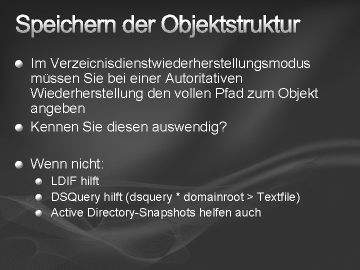 Speichern der Objektstruktur Im Verzeicnisdienstwiederherstellungsmodus müssen Sie bei einer Autoritativen Wiederherstellung den vollen Pfad