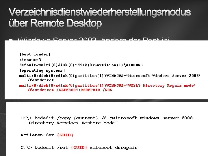 Verzeichnisdienstwiederherstellungsmodus über Remote Desktop Windows Server 2003: ändern der Boot. ini [boot loader] timeout=3