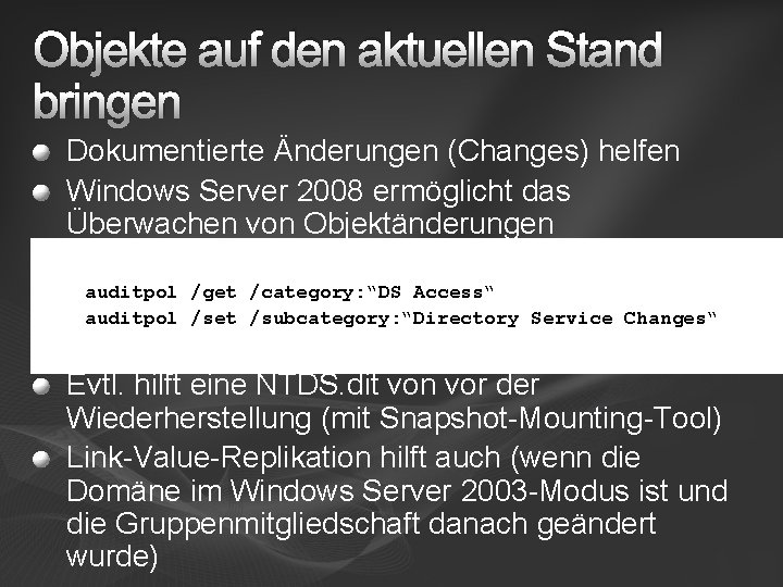 Objekte auf den aktuellen Stand bringen Dokumentierte Änderungen (Changes) helfen Windows Server 2008 ermöglicht