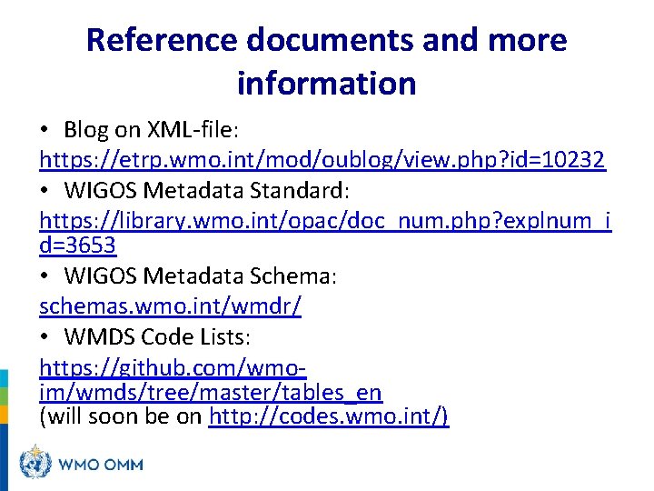 Reference documents and more information • Blog on XML-file: https: //etrp. wmo. int/mod/oublog/view. php?