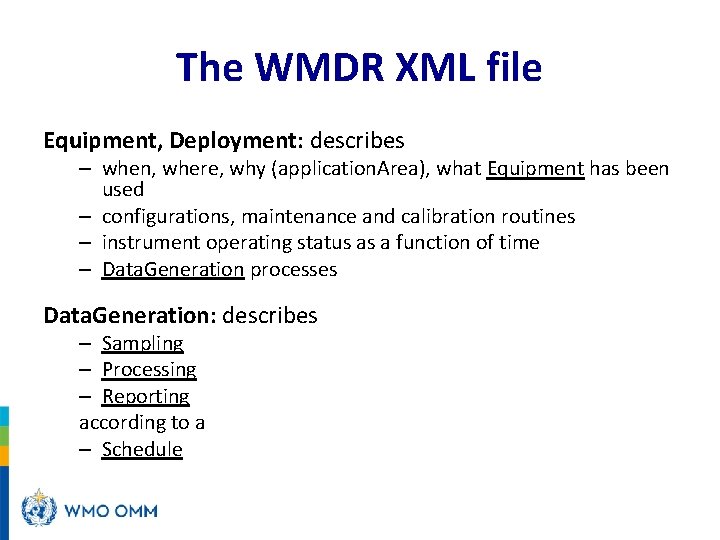 The WMDR XML file Equipment, Deployment: describes – when, where, why (application. Area), what