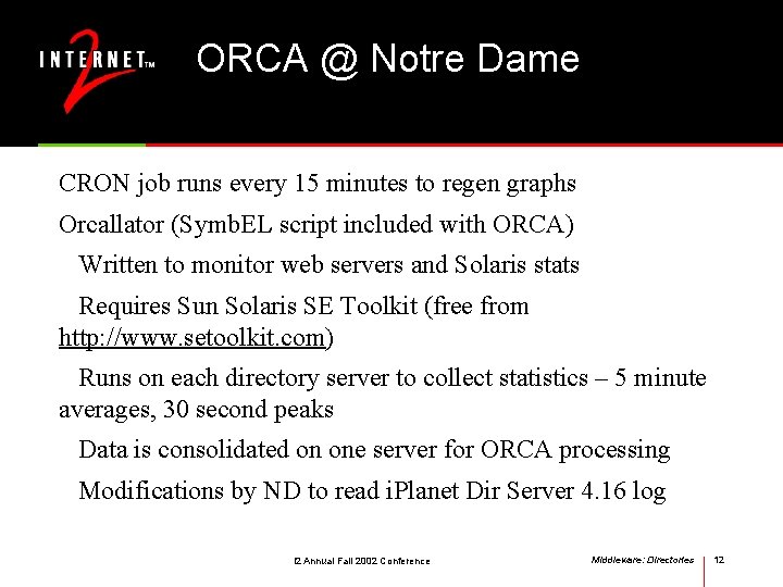 ORCA @ Notre Dame CRON job runs every 15 minutes to regen graphs Orcallator