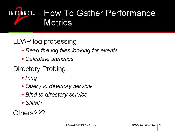 How To Gather Performance Metrics LDAP log processing • Read the log files looking