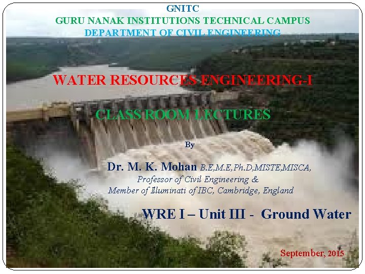 GNITC GURU NANAK INSTITUTIONS TECHNICAL CAMPUS DEPARTMENT OF CIVIL ENGINEERING WATER RESOURCES ENGINEERING-I CLASS