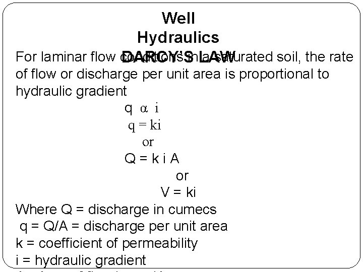 Well Hydraulics For laminar flow conditions a saturated soil, the rate DARCY’Sin. LAW of