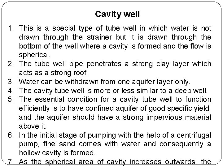 Cavity well 1. This is a special type of tube well in which water