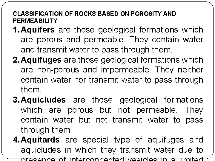 CLASSIFICATION OF ROCKS BASED ON POROSITY AND PERMEABILITY 1. Aquifers are those geological formations