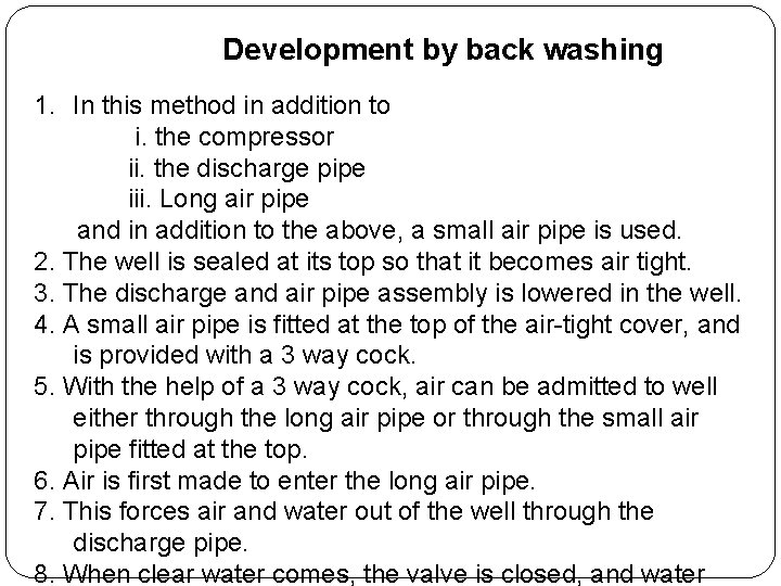 Development by back washing 1. In this method in addition to i. the compressor