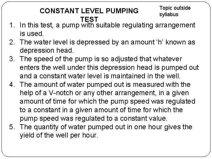 1. 2. 3. 4. 5. Topic outside CONSTANT LEVEL PUMPING syllabus TEST In this