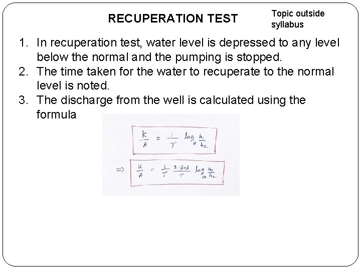 RECUPERATION TEST Topic outside syllabus 1. In recuperation test, water level is depressed to