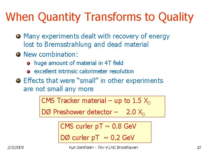 When Quantity Transforms to Quality Many experiments dealt with recovery of energy lost to