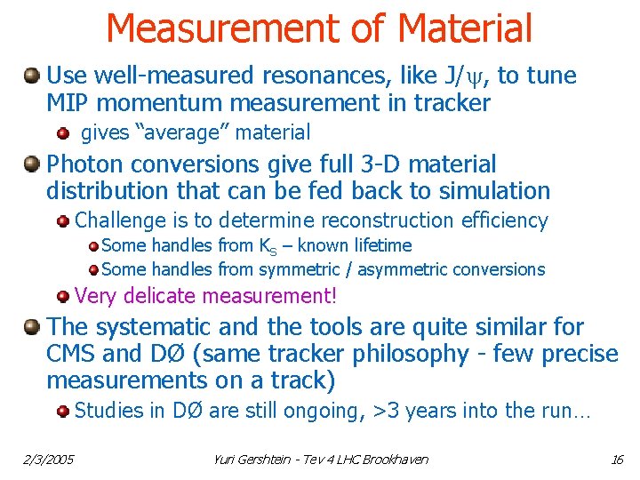 Measurement of Material Use well-measured resonances, like J/ , to tune MIP momentum measurement
