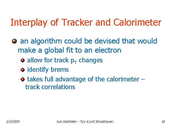 Interplay of Tracker and Calorimeter an algorithm could be devised that would make a