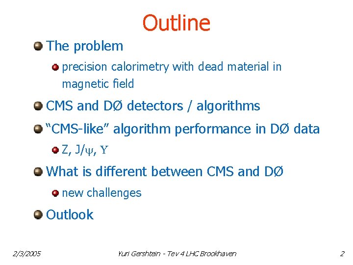 Outline The problem precision calorimetry with dead material in magnetic field CMS and DØ