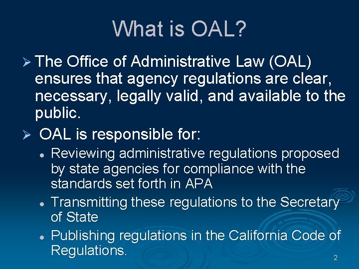 What is OAL? Ø The Office of Administrative Law (OAL) ensures that agency regulations