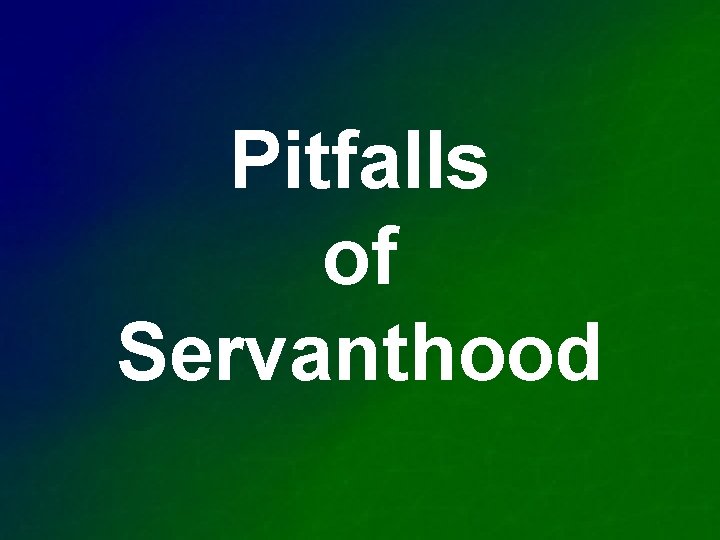 Pitfalls of Servanthood 