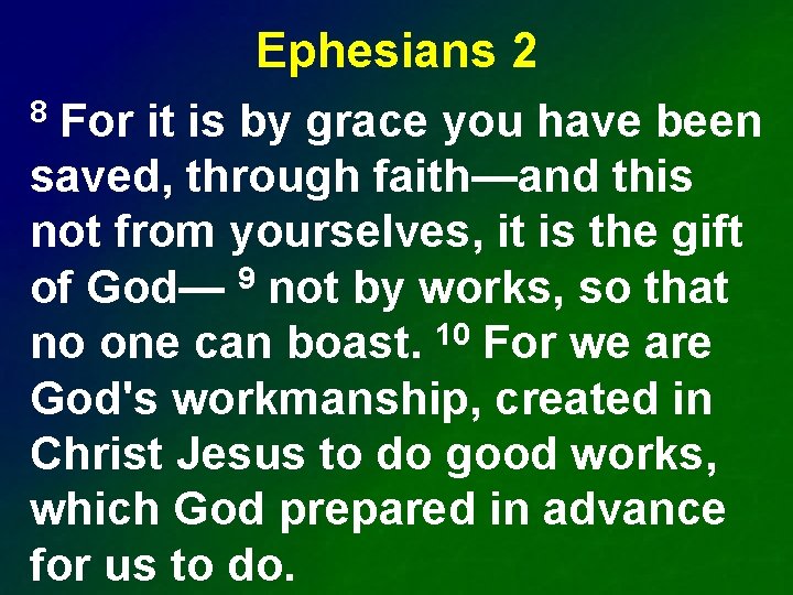 Ephesians 2 8 For it is by grace you have been saved, through faith—and