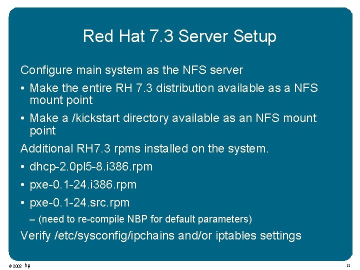 Red Hat 7. 3 Server Setup Configure main system as the NFS server •