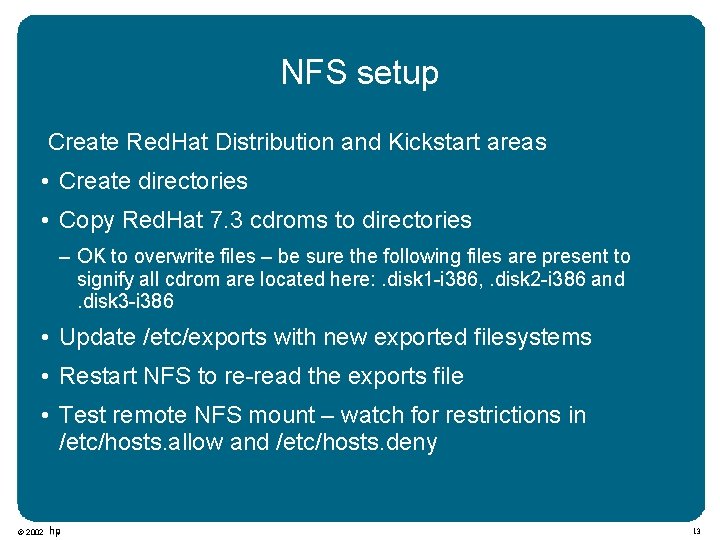 NFS setup Create Red. Hat Distribution and Kickstart areas • Create directories • Copy