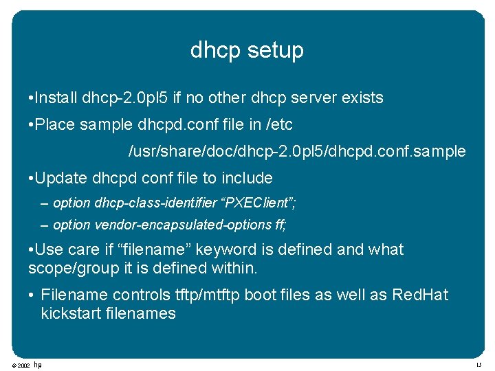 dhcp setup • Install dhcp-2. 0 pl 5 if no other dhcp server exists