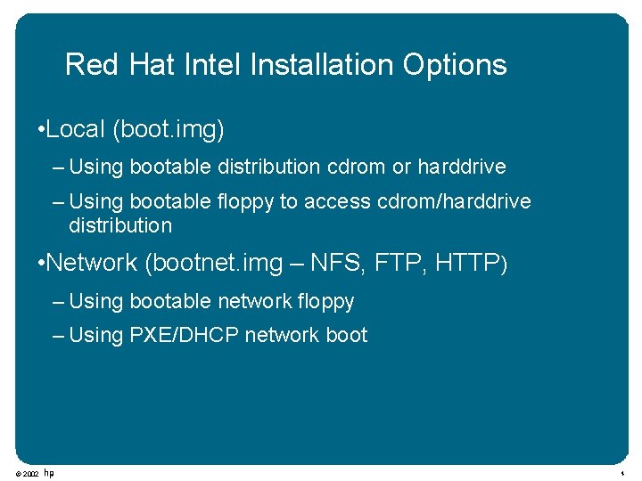 Red Hat Intel Installation Options • Local (boot. img) – Using bootable distribution cdrom