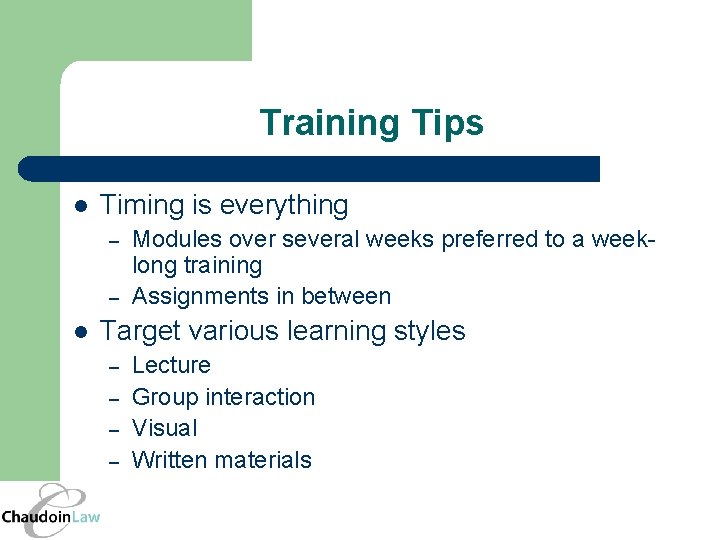 Training Tips l Timing is everything – – l Modules over several weeks preferred