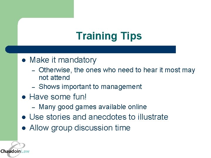 Training Tips l Make it mandatory – – l Have some fun! – l