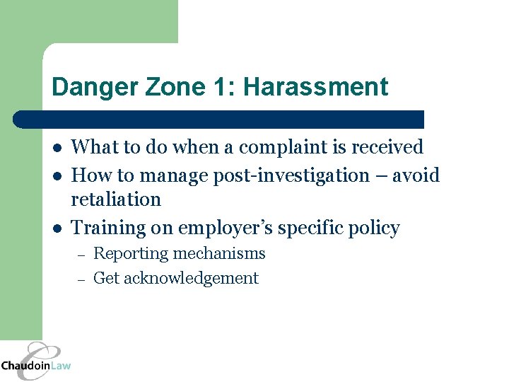 Danger Zone 1: Harassment l l l What to do when a complaint is