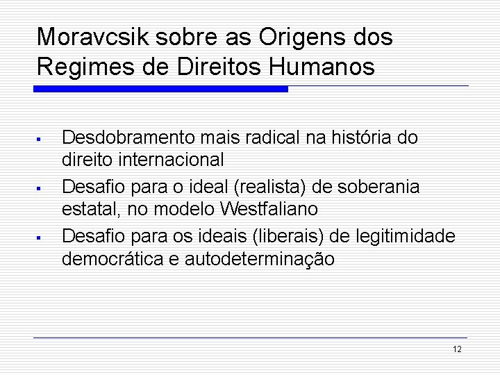 Moravcsik sobre as Origens dos Regimes de Direitos Humanos § § § Desdobramento mais