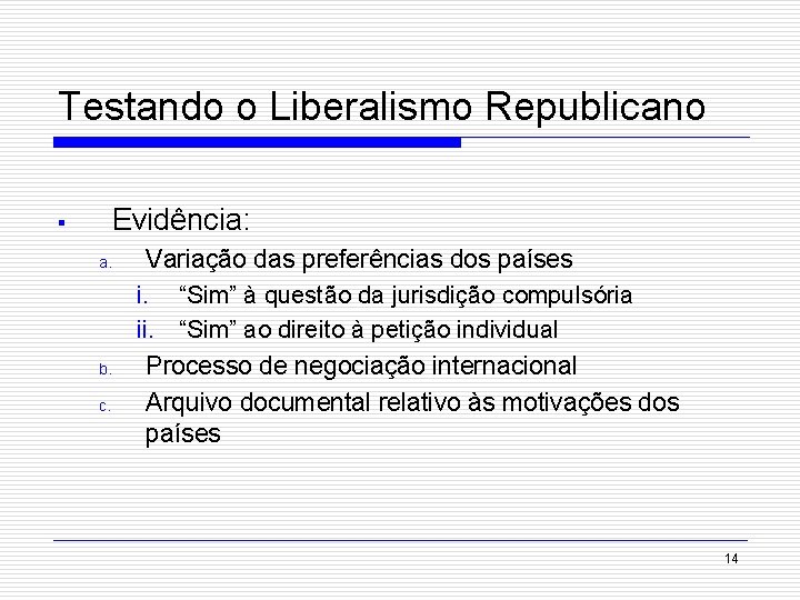 Testando o Liberalismo Republicano Evidência: § a. b. c. Variação das preferências dos países