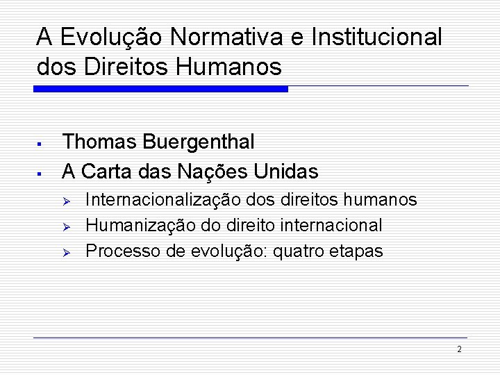 A Evolução Normativa e Institucional dos Direitos Humanos § § Thomas Buergenthal A Carta