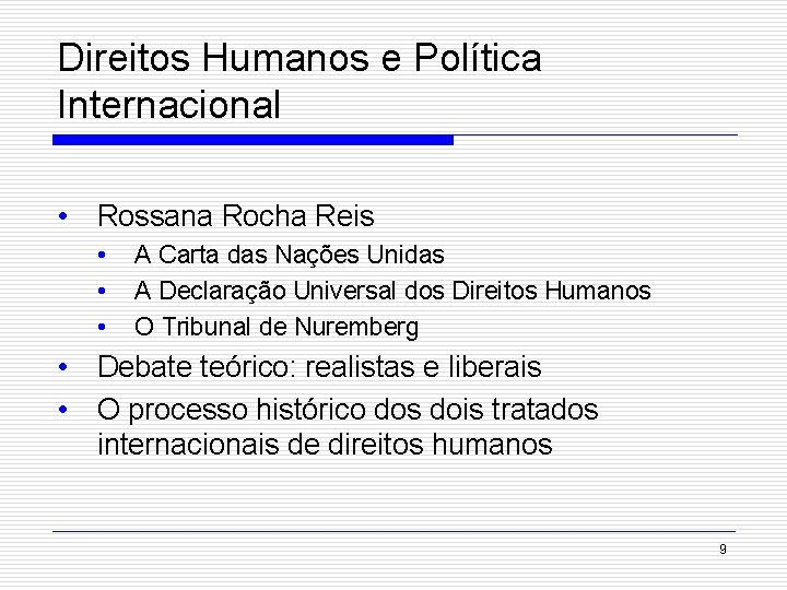 Direitos Humanos e Política Internacional • Rossana Rocha Reis • • • A Carta